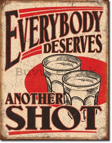Metal sign - Everybody Deserves Another Shot