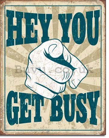 Metal sign - Hey You, Get Busy
