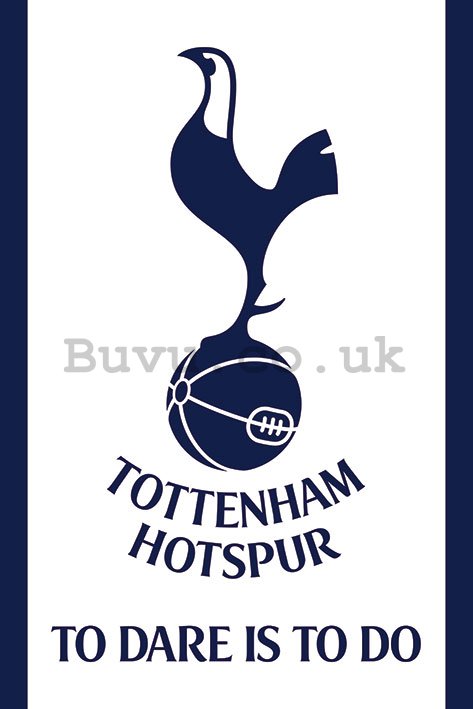 Poster - Tottenham Hotspur Fc (To Dare Is To Do)