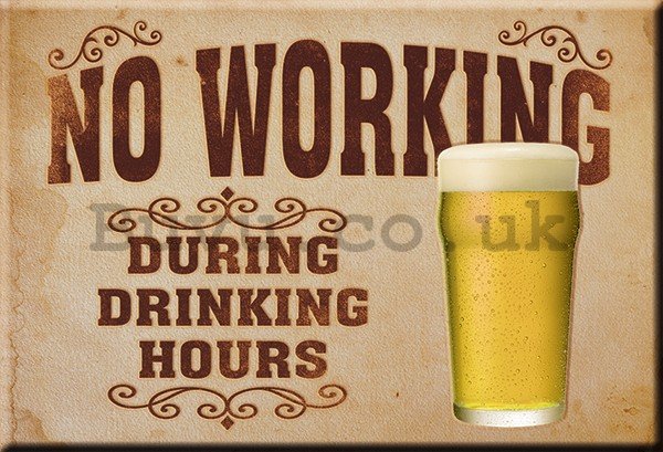 Metal sign - No Working (During Drinking Hours)
